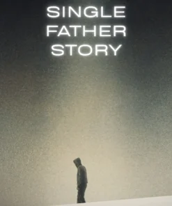 Single Father Story: A hopeful path for single fathers creating stability, connection, and a life with their child by Lukan Marin