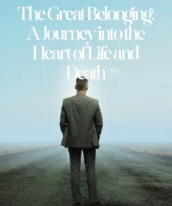 The Great Belonging: A Journey into the Heart of Life and Death by Marek Berg