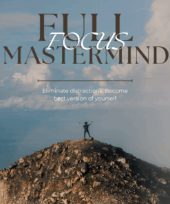 Full Focus Mastermind: Eliminate distractions, Become best version of yourself by Rowan Mitchell