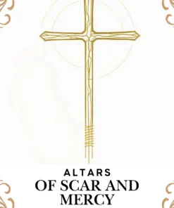 Altars of Scar and Mercy: Survive the trauma by Elias-Oren Valcourne